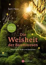 E-Book (pdf) Die Weisheit der Baumwesen von Sam Hess, Silke Weiß