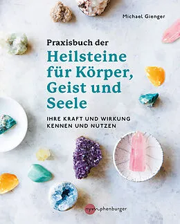 E-Book (pdf) Praxisbuch der Heilsteine für Körper, Geist und Seele von Michael Gienger