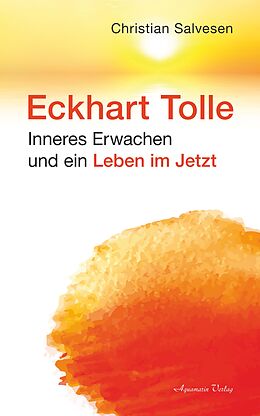 E-Book (epub) Eckhart Tolle: Inneres Erwachen und ein Leben im JETZT von Christian Salvesen