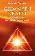 E-Book (epub) Gedankenkräfte - Wie Gedanken das tägliche Leben prägen von Manuela Oetinger