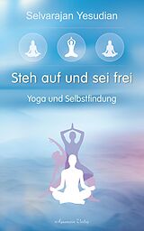 E-Book (epub) Steh auf und sei frei - Yoga und Selbstfindung von Selvarajan Yesudian