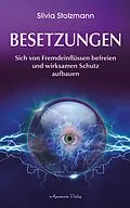 E-Book (epub) Besetzungen - Von Fremdeinflüssen befreien und wirksamen Schutz aufbauen von Silvia Stolzmann