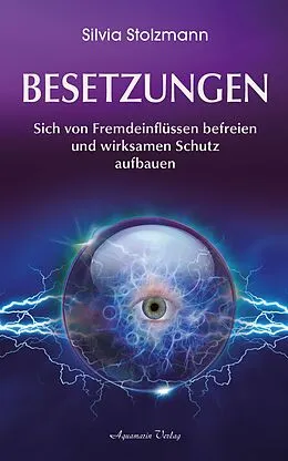 E-Book (epub) Besetzungen - Von Fremdeinflüssen befreien und wirksamen Schutz aufbauen von Silvia Stolzmann