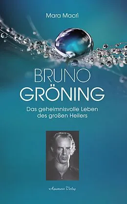 E-Book (epub) Bruno Gröning - Das geheimnisvolle Leben des großen Heilers von Mara Macrì