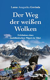 E-Book (epub) Der Weg der weißen Wolken - Erlebnisse eines buddhistischen Pilgers in Tibet von Lama Anagarika Govinda
