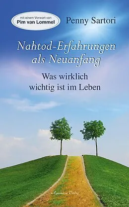 E-Book (epub) Nahtod-Erfahrungen als Neuanfang - Was wirklich wichtig ist im Leben von Penny Sartori