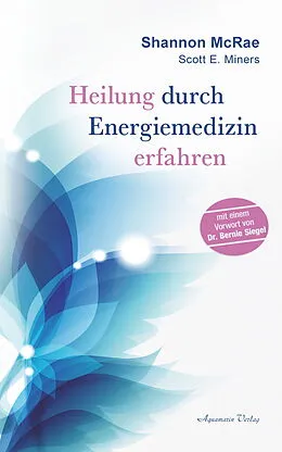 E-Book (epub) Heilung durch Energiemedizin von Shannon McRae, Scott E. Miners
