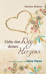 E-Book (epub) Gehe den Weg deines Herzens von Simone Balmer