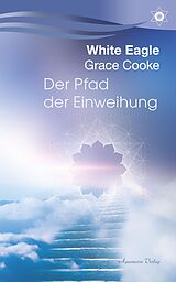 E-Book (epub) Der Pfad der Einweihung von White Eagle, Grace Cooke