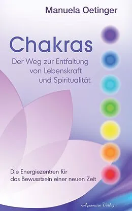 E-Book (epub) Chakras: Der Weg zur Entfaltung von Lebenskraft und Spiritualität von Manuela Oetinger