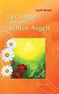 E-Book (epub) Der Junge mit den lichten Augen - Aus dem Tagebuch eines hellsichtigen Jungen von Cyril Scott