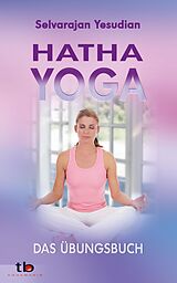 E-Book (epub) Hatha-Yoga: Das Übungsbuch von Selvarajan Yesudian