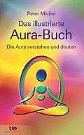 E-Book (epub) Das große illustrierte Aura-Buch: Die Aura verstehen und deuten von Peter Michel