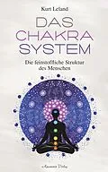 E-Book (epub) Das Chakra-System: Der Schlüssel zum Verständnis des Menschen von Kurt Leland
