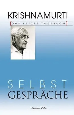 E-Book (epub) Selbstgespräche - Das letzte Tagebuch von Jiddu Krishnamurti