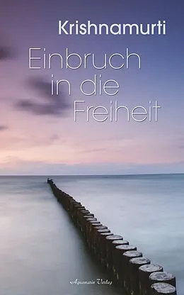 E-Book (epub) Einbruch in die Freiheit von Jiddu Krishnamurti