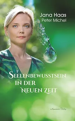 E-Book (epub) Seelenbewusstsein in der Neuen Zeit von Jana Haas, Peter Michel