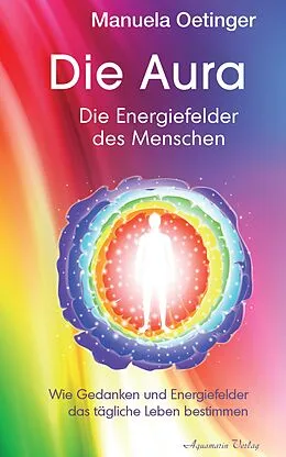 E-Book (epub) Die Aura - Die Energiefelder des Menschen von Manuela Oetinger