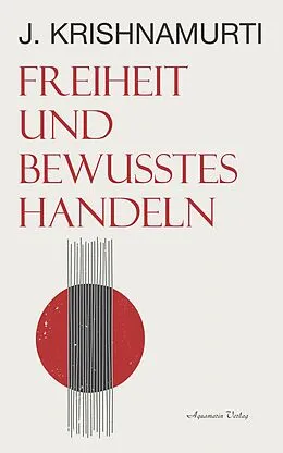 E-Book (epub) Freiheit und bewusstes Handeln von Jiddu Krishnamurti