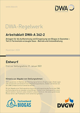 Kartonierter Einband Arbeitsblatt DWA-A 362-2 Anlagen für die Aufbereitung und Einspeisung von Biogas in Gasnetze - Teil 2: Fermentativ erzeugte Gase - Betrieb und Instandhaltung (Entwurf) von 