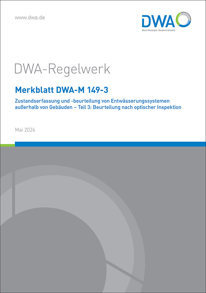 Merkblatt DWA-M 149-3 Zustandserfassung und -beurteilung von Entwässerungssystemen außerhalb von Gebäuden - Teil 3: Beurteilung nach optischer Inspektion