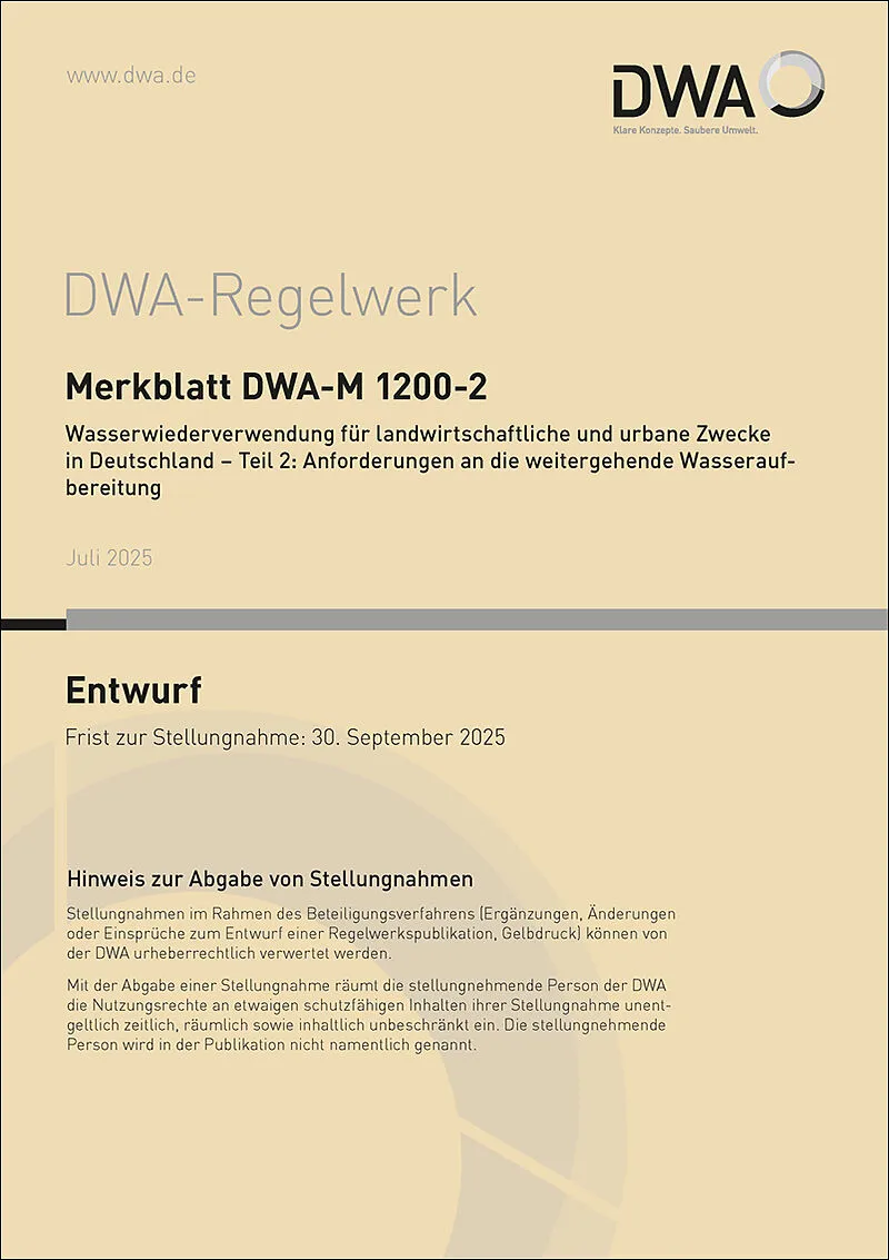 Merkblatt DWA-M 1200-2 Wasserwiederverwendung für landwirtschaftliche und urbane Zwecke in Deutschland - Teil 2: Anforderungen an die weitergehende Wasseraufbereitung (Entwurf)
