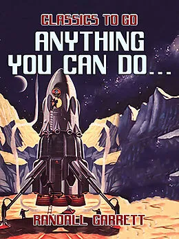 E-Book (epub) Anything You Can Do... von Randall Garrett