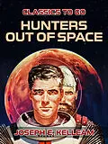 E-Book (epub) Hunters Out of Space von Joseph E. Kelleam