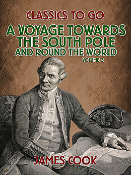 eBook (epub) A Voyage Towards the South Pole and Round the World Volume 2 de James Cook