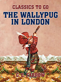 E-Book (epub) The Wallypug in London von G. E. Farrow