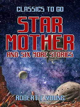 E-Book (epub) Star Mother and six more stories von Robert F. Young