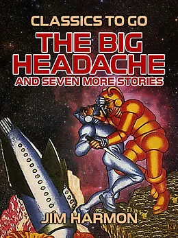 E-Book (epub) The Big Headache and seven more stories von Jim Harmon