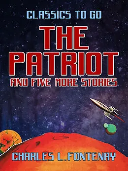 E-Book (epub) The Patriot and five more stories von Charles L. Fontenay