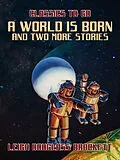 E-Book (epub) A World is Born and two more stories von Leigh Douglass Brackett