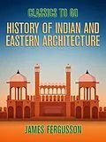 E-Book (epub) History of Indian and Eastern Architecture von James Ferguson