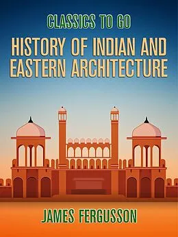 E-Book (epub) History of Indian and Eastern Architecture von James Ferguson