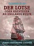 E-Book (epub) Der Lotse, oder, Abenteuer an Englands Küste von James Fenimore Cooper
