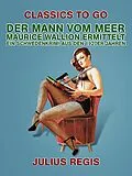 E-Book (epub) Der Mann vom Meer: Maurice Wallion ermittelt. Ein Schwedenkrimi aus den 1920er Jahren von Julius Regis