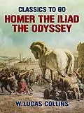 E-Book (epub) Homer: The Iliad; The Odyssey von W. Lucas Collins