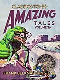 E-Book (epub) Amazing Tales Volume 36 von Frank Belknap Long