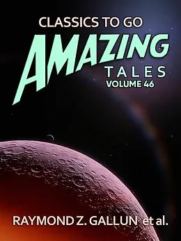 E-Book (epub) Amazing Tales Volume 46 von Raymond Z. Gallun