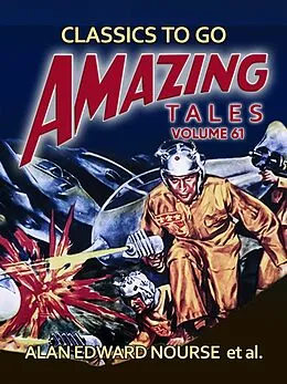 E-Book (epub) Amazing Tales Volume 61 von Alan Edward Nourse