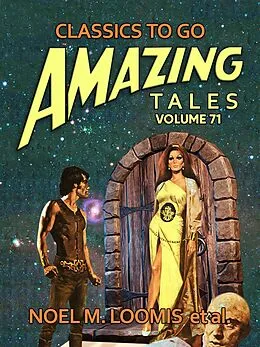 E-Book (epub) Amazing Tales Volume 71 von Noel M. Loomis