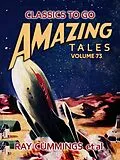 E-Book (epub) Amazing Tales Volume 73 von Ray Cummings