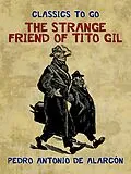 E-Book (epub) The Strange Friend of Tito Gil von Pedro Antonio De Alarcón