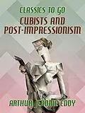 E-Book (epub) Cubists and Post-impressionism von Arthur Jerome Eddy