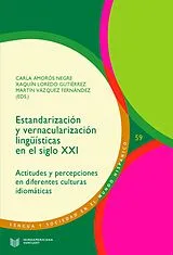 Kartonierter Einband Estandarización y vernacularización lingüísticas en el siglo XXI : actitudes y percepciones en diferentes culturas idiomáticas von 