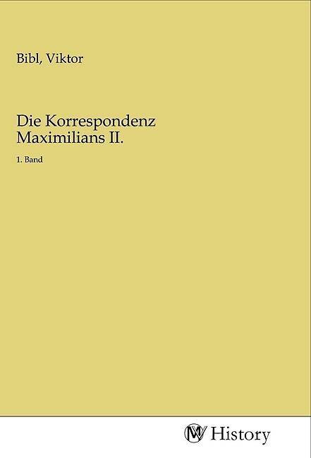 Die Korrespondenz Maximilians II.