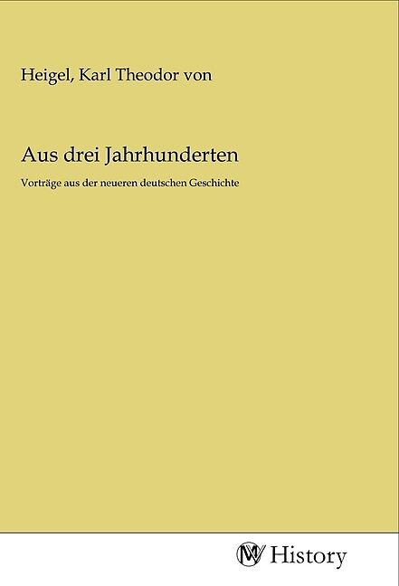 Aus drei Jahrhunderten