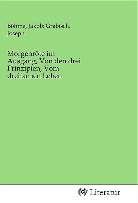 Morgenröte im Ausgang, Von den drei Prinzipien, Vom dreifachen Leben